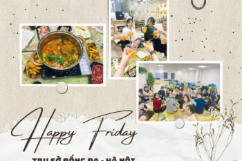 HAPPY FRIDAY – THỨ 6 VUI VẺ